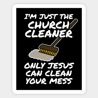 Church Cleaner Only Jesus Can Clean Your Mess Magnet